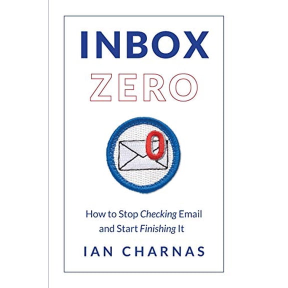Pre-Owned Inbox Zero: How to Stop Checking Email and Start Finishing It (Paperback) 1732535205 9781732535206