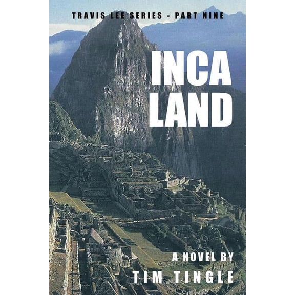 Inca Land: Travis Lee Series - Part Nine