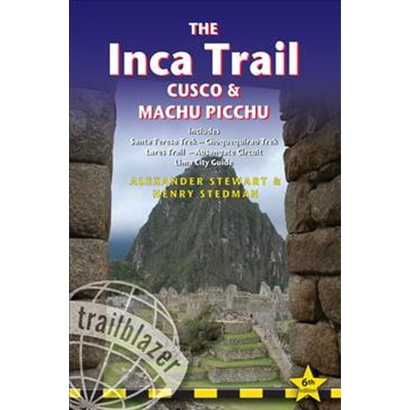 The Inca Trail, Cusco & Machu Picchu : Includes Santa Teresa Trek, Choquequirao Trek, Lares Trail, Ausangate Circuit & Lima City Guide (Edition 6) (Paperback)