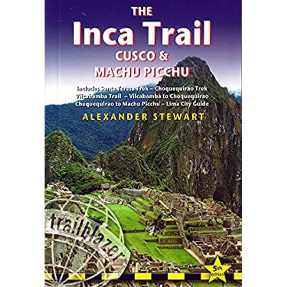Pre-Owned Inca Trail, Cusco & Machu Picchu: Includes Santa Teresa Trek, Choquequirao Trek, Vilcabamba Trail, Vilcabamba To Choquequirao, Choquequirao To Machu ... & Lima City Guide (Trailblazer Travel Guides)