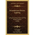 thumbnail image 1 of Incandescent Electric Lighting: A Practical Description Of The Edison System 1890 Paperback L. H. Latimer, C. J. Field, John White Howell, 1 of 1