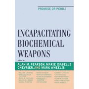 Incapacitating Biochemical Weapons Promise or Peril?, Paperback