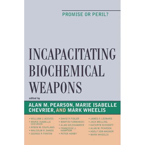 Incapacitating Biochemical Weapons: Promise or Peril?, (Paperback)