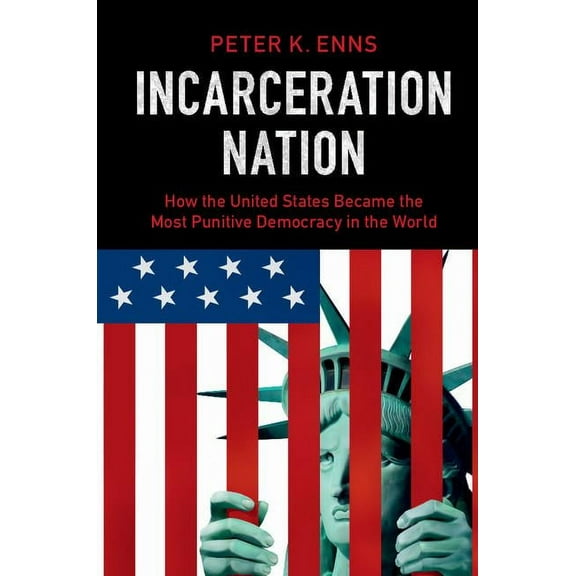 Incarceration Nation: How the United States Became the Most Punitive Democracy in the World, (Hardcover)