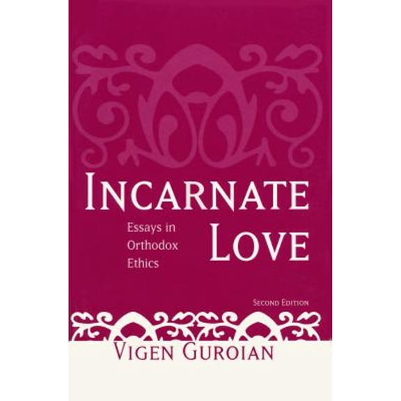 Pre-Owned Incarnate Love : Essays in Orthodox Ethics, Second Edition (Hardcover) 9780268031688