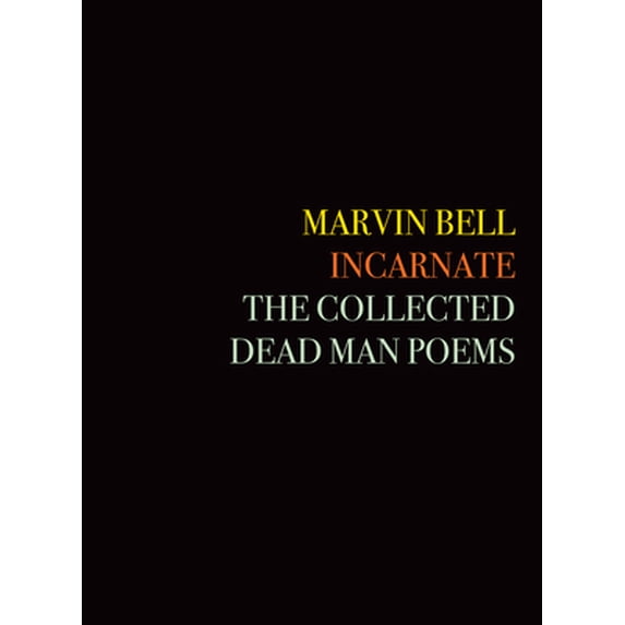 Pre-Owned Incarnate: The Collected Dead Man Poems (Paperback) 1556595832 9781556595837
