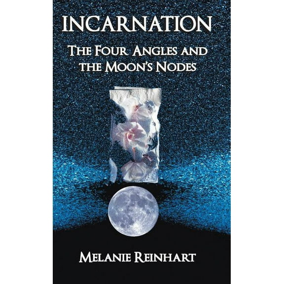 Incarnation: The Four Angles and the Moon's Nodes, (Hardcover)