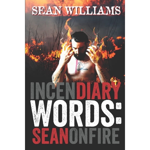 Incendiary Words: Sean On Fire Paperback 1700618970 9781700618979 Sean Williams