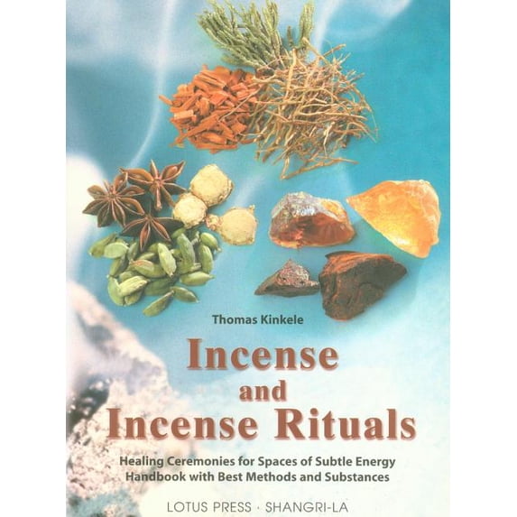 Incense and Incense Rituals: Healing Ceremonies for Spaces of Subtle, (Paperback)