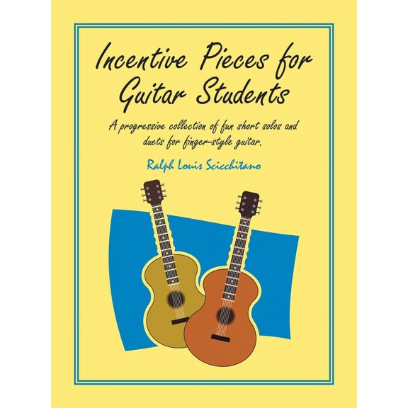 Incentive Pieces for Guitar Students: A Progressive Collection of Fun Short Solos and Duets for Finger-Style Guitar., (Paperback)