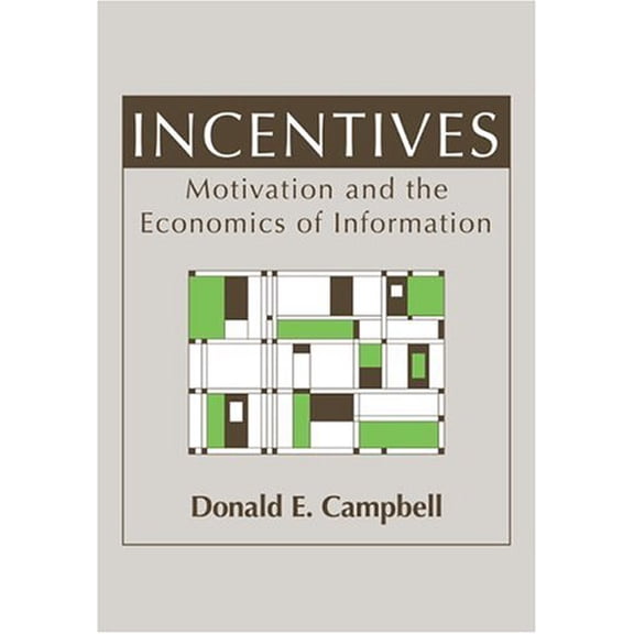 Pre-Owned Incentives: Motivation and the Economics of Information (Paperback) by Donald E Campbell