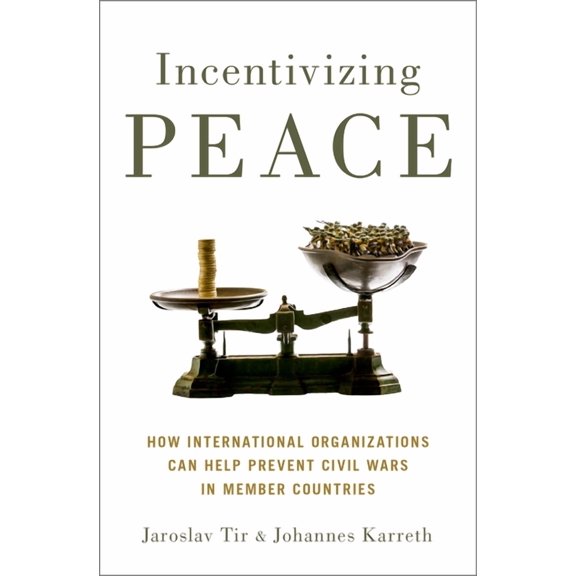 Incentivizing Peace : How International Organizations Can Help Prevent Civil Wars in Member Countries