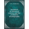 thumbnail image 1 of Inception of electrical science and the evolution of telegraphy (Paperback), 1 of 1
