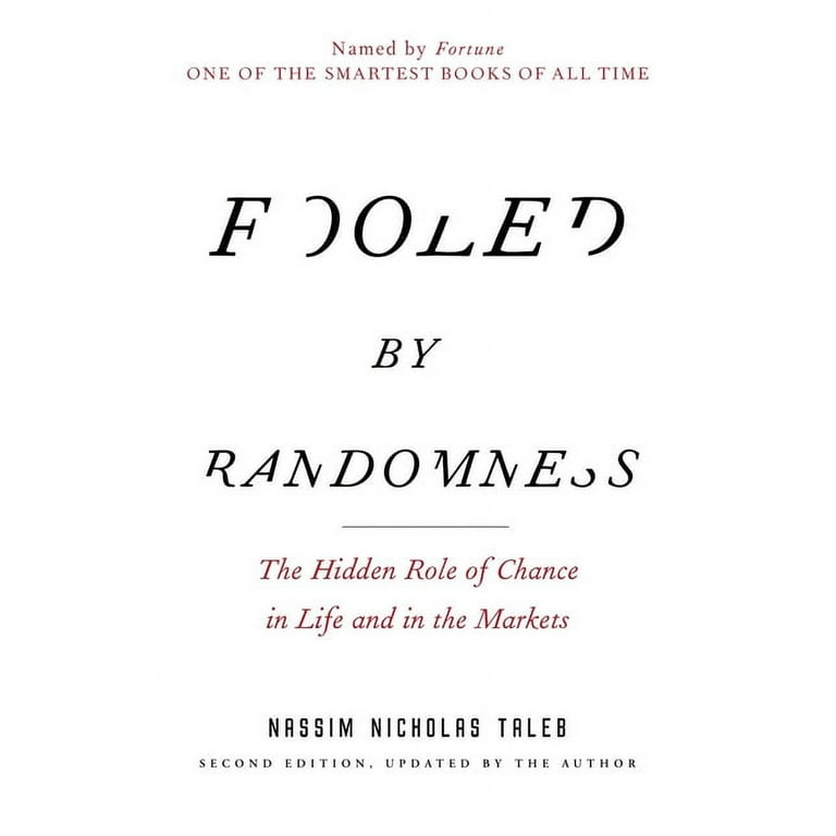 Incerto: Fooled by Randomness : The Hidden Role of Chance in
