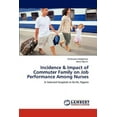 thumbnail image 1 of Incidence & Impact of Commuter Family on Job Performance Among Nurses (Paperback), 1 of 1