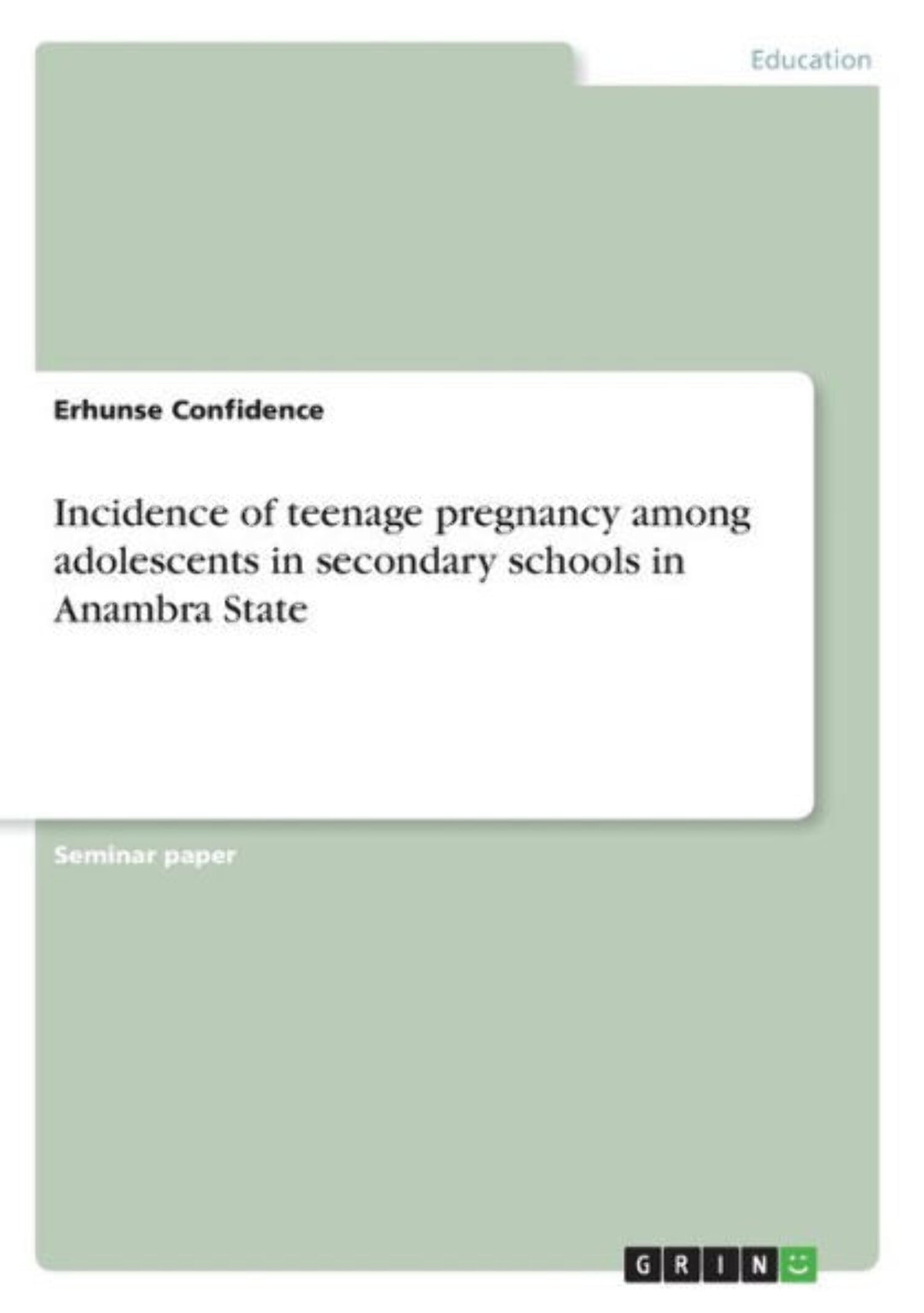 Incidence Of Teenage Pregnancy Among Adolescents In Secondary Schools In Anambra State