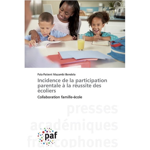 Incidence de la participation parentale à la réussite des écoliers (Paperback)