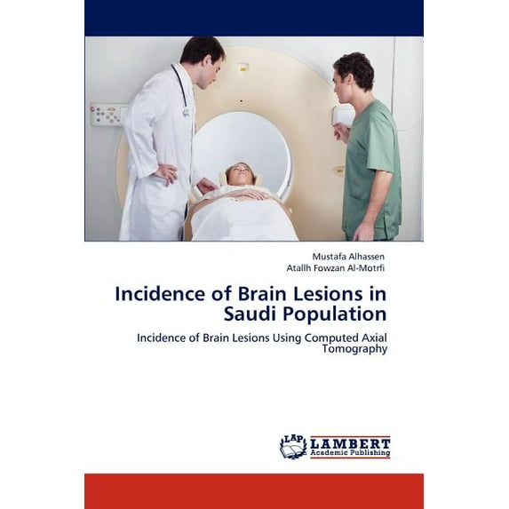 Incidence of Brain Lesions in Saudi Population (Paperback)