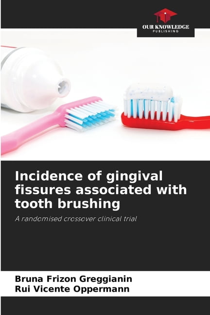 Incidence of gingival fissures associated with tooth brushing, (Paperback)