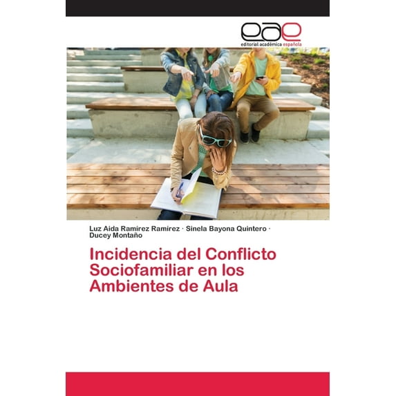 Incidencia del Conflicto Sociofamiliar en los Ambientes de Aula (Paperback)