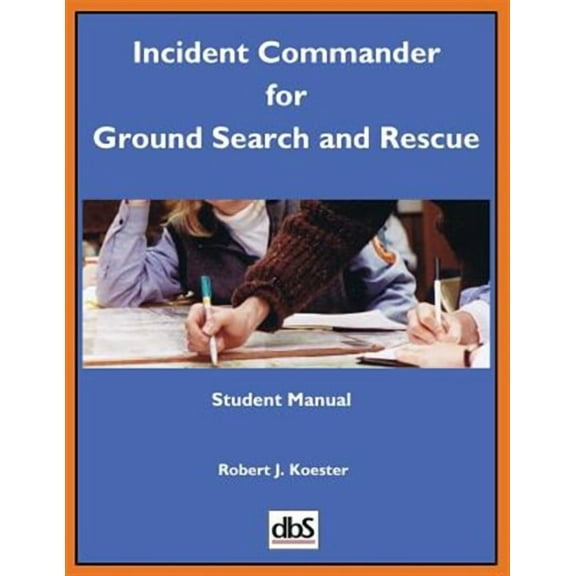 Incident Commander for Ground Search and Rescue: Student Manual