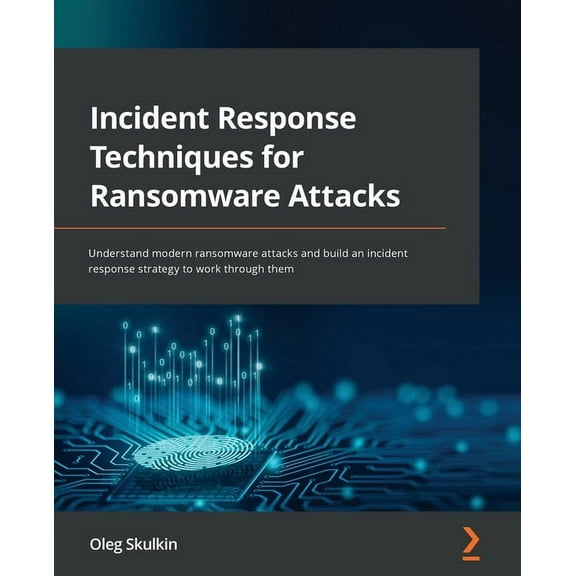 Incident Response Techniques for Ransomware Attacks: Understand modern ransomware attacks and build an incident response, (Paperback)