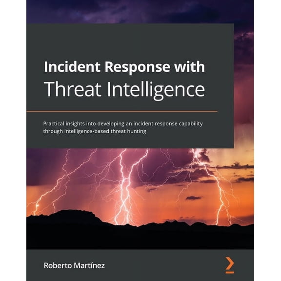 Incident Response with Threat Intelligence: Practical insights into developing an incident response capability through i, (Paperback)