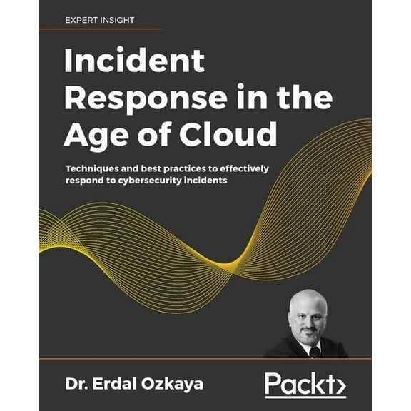 Incident Response in the Age of Cloud: Techniques and best practices to effectively respond to cybersecurity incidents (Paperback)