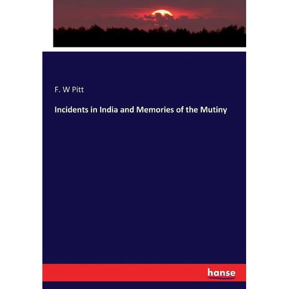 Incidents in India and Memories of the Mutiny, (Paperback)