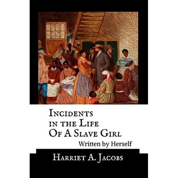 Pre-Owned Incidents in the Life Of A Slave Girl, Written By Herself - Annotated Paperback