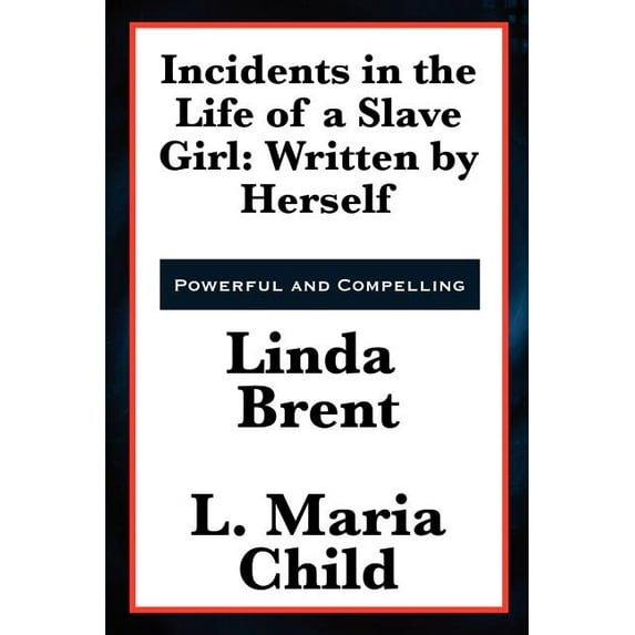 Incidents in the Life of a Slave Girl : Written by Herself