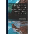 thumbnail image 1 of Incidents of Travel in Central America, Chiapas, and Yucatan (Hardcover), 1 of 1