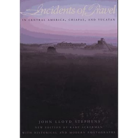 Pre-Owned Incidents of Travel in Central America, Chiapas, and Yucatan (Paperback) 9781560982890