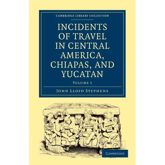 Incidents of Travel in Central America, Chiapas, and Yucatan, (Paperback)