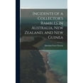 thumbnail image 1 of Incidents of a Collector's Rambles in Australia, New Zealand, and New Guinea, (Hardcover), 1 of 1
