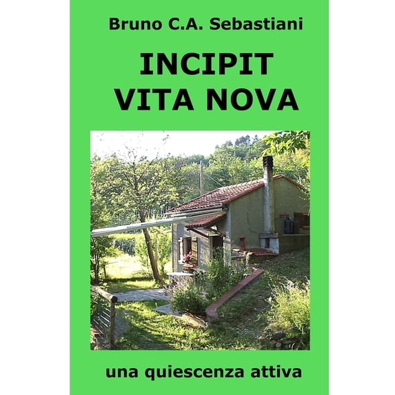 L'Unica Vita Di Bruno Cesare Antoni Incipit Vita Nova: Una quiescenza attiva, Book 20, (Paperback)
