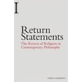 thumbnail image 1 of Incitements: Return Statements: The Return of Religion in Contemporary Philosophy (Paperback), 1 of 1