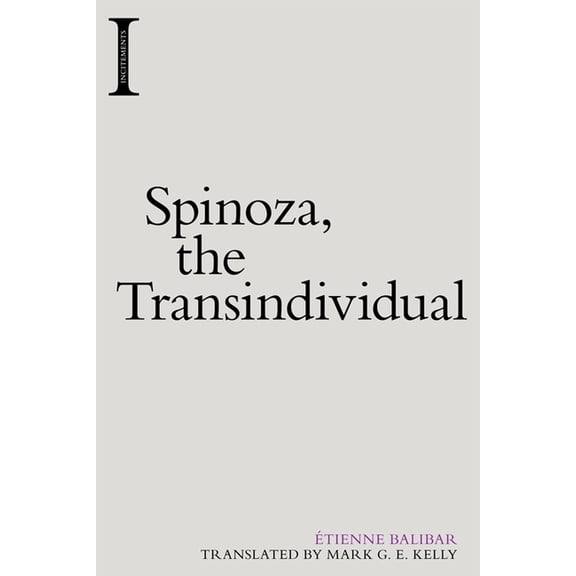Incitements Spinoza, the Transindividual, (Hardcover)