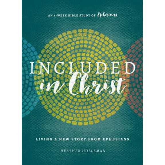 Pre-Owned Included in Christ: Living a New Story from Ephesians (a Bible Study) (Paperback) 0802415911 9780802415912