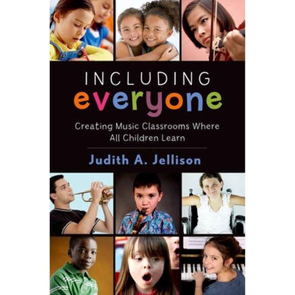 Pre-Owned Including Everyone: Creating Music Classrooms Where All Children Learn (Paperback) 019935877X 9780199358779