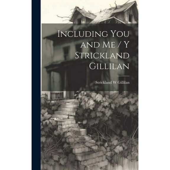 Including You and Me / y Strickland Gillilan (Hardcover)