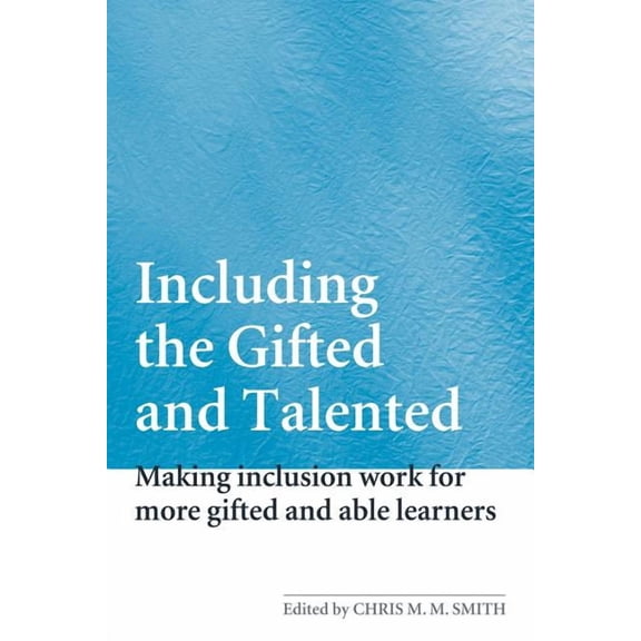 Including the Gifted and Talented: Making Inclusion Work for More Gifted and Able Learners, (Paperback)