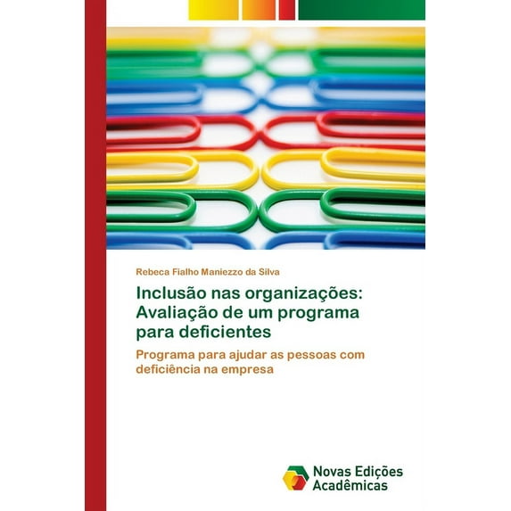 Inclusão nas organizações: Avaliação de um programa para deficientes (Paperback)