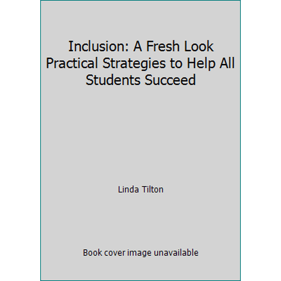 Pre-Owned Inclusion: A Fresh Look Practical Strategies to Help All Students Succeed (Paperback) 0965352951 9780965352956
