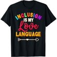 thumbnail image 1 of Inclusion Is My Love Language SPED Teacher Special Ed T-Shirt, 1 of 4