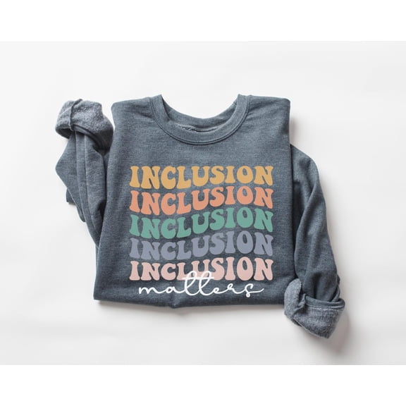 Inclusion Matters Sweatshirt SWEATSHIRT All Size S-5XL