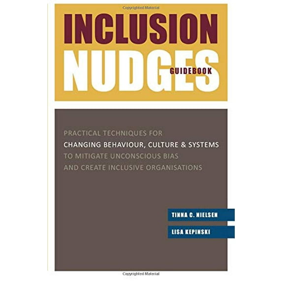 Pre-Owned Inclusion Nudges Guidebook: Practical Techniques for Changing Behaviour, Culture & Systems to Mitigate Unconscious Bias and Create Inclusive Organisations Paperback