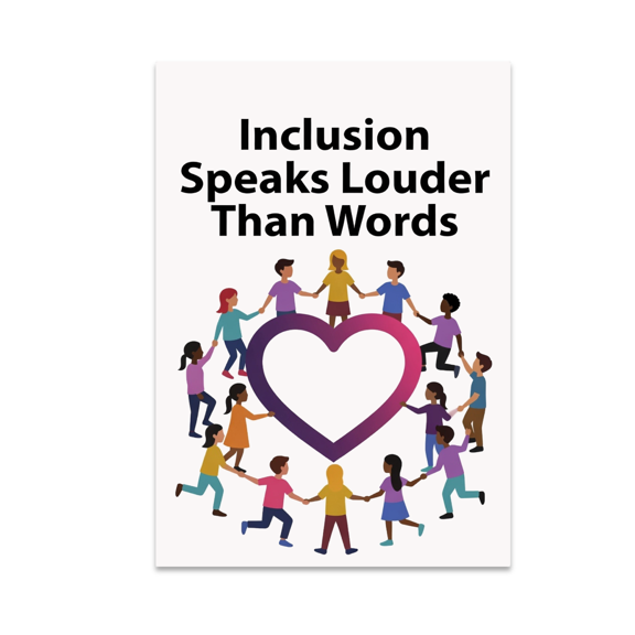 Inclusion Speaks Louder Than Words - Educational Decor Advocate - 13x19 Poster Print