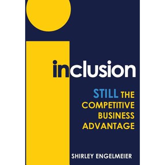 Pre-Owned Inclusion: STILL the Competitive Business Advantage (Hardcover) by Shirley Engelmeier