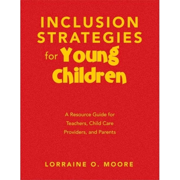 Inclusion Strategies for Young Children: A Resource Guide for Teachers, Child Care Providers, and Parents, (Hardcover)
